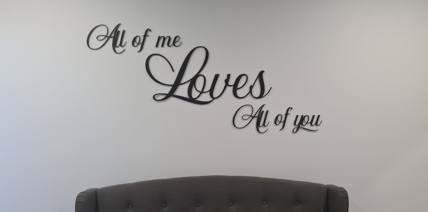 Acrylic 'All of me Loves all of you' Wallscript